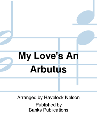 My Love's An Arbutus