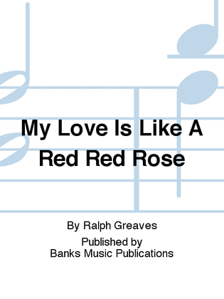 My Love Is Like A Red Red Rose