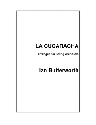 IAN BUTTERWORTH La Cucaracha (Spanish) for string orchestra