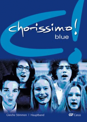 Book cover for chorissimo! blue. Choral collection for equal voices. Main volume (chorissimo! blue. Schulchorbuch fur gleiche Stimmen. Hauptband/Chorleiterband)