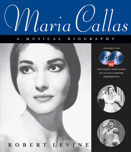 Maria Callas - A Musical Biography