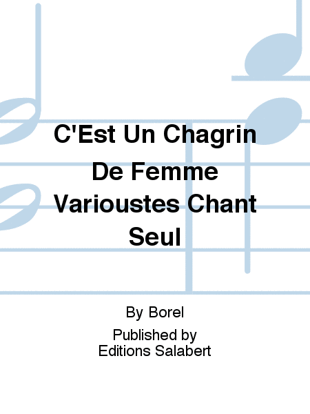 C'Est Un Chagrin De Femme Varioustes Chant Seul