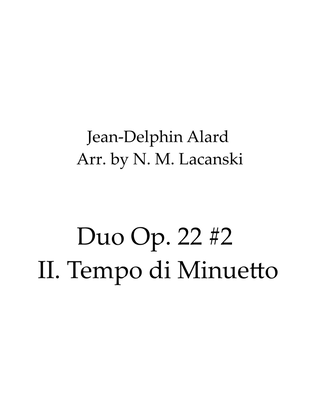 Duo Op. 22 #2 II.Tempo di Minuetto