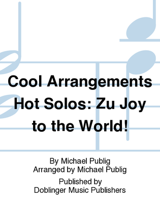 Cool Arrangements-Hot Solos. Zu Joy to the World!