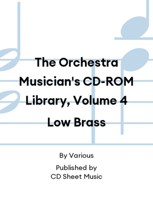 The Orchestra Musician's CD-ROM Library, Volume 4 Low Brass