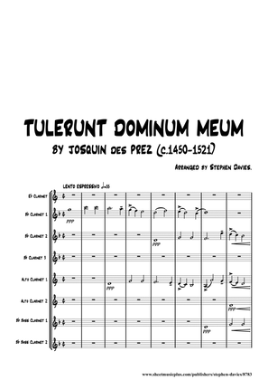 'Tulerunt Dominum Meum' by Josquin Des Prez arranged for Clarinet Octet.