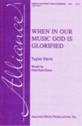 When In Our Music God Is Glorified