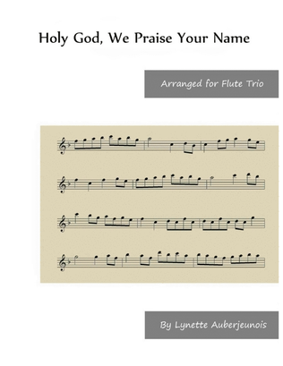 Holy God, We Praise Your Name - Flute Trio