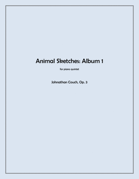 Animal Sketches, Volume I, Op. 3