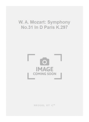 W. A. Mozart: Symphony No.31 In D Paris K.297