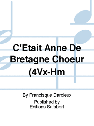 C'Etait Anne De Bretagne Choeur (4Vx-Hm