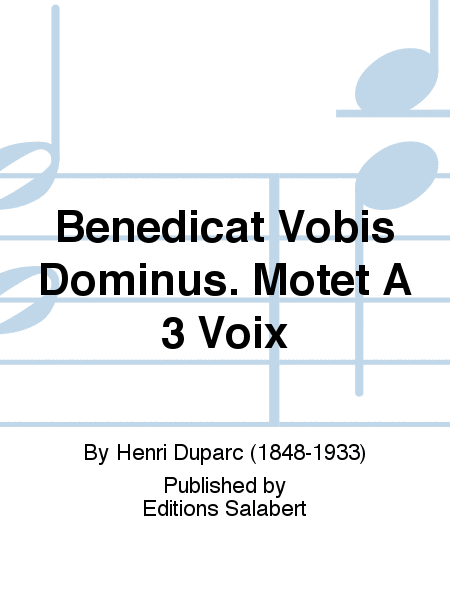 Benedicat Vobis Dominus. Motet A 3 Voix