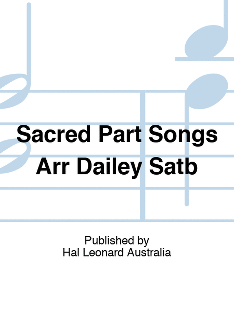 Sacred Part Songs Arr Dailey Satb