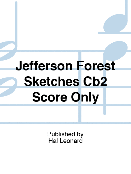 Jefferson Forest Sketches Cb2 Score Only