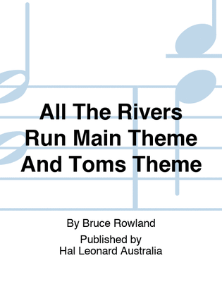 Book cover for All The Rivers Run Main Theme And Toms Theme