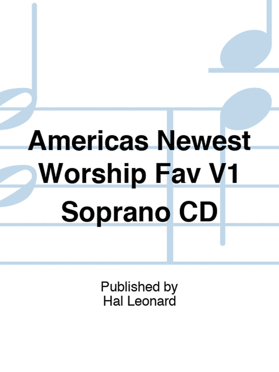 Americas Newest Worship Fav V1 Soprano CD