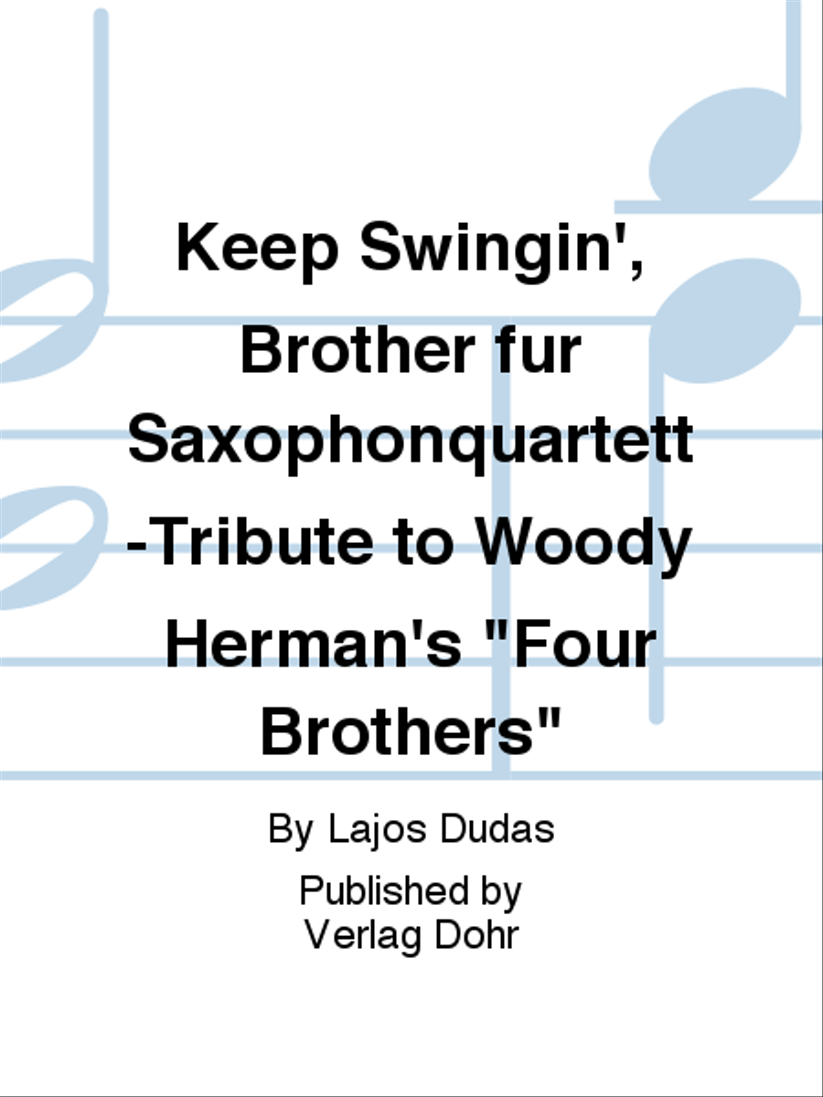Keep Swingin', Brother für Saxophonquartett -Tribute to Woody Herman's 