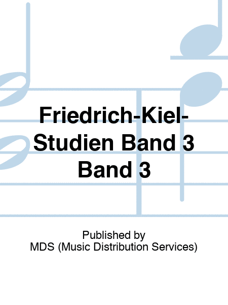 Friedrich-Kiel-Studien Band 3 Band 3