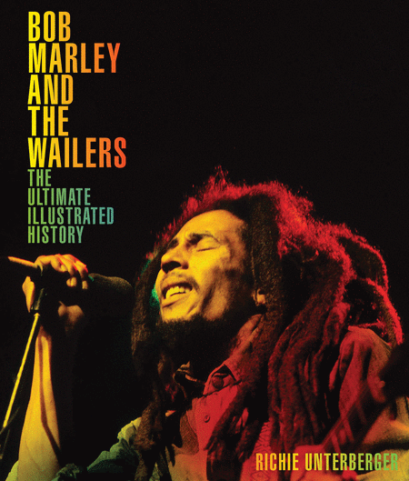 Bob Marley and the Wailers - The Ultimate Illustrated History