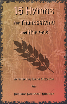 Book cover for 15 Favourite Hymns for Thanksgiving and Harvest for Recorder Quartet