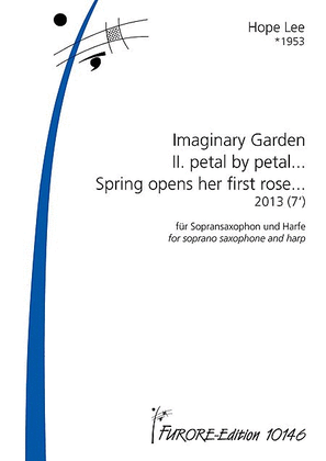 Imaginary Garden II. petal by petal... Spring opens her first rose