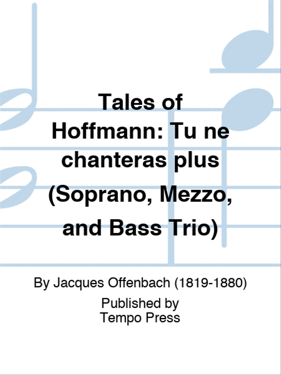 TALES OF HOFFMANN: Tu ne chanteras plus (Soprano, Mezzo, and Bass Trio) Set of Parts scores gallery preview page 1