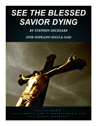 Book cover for See The Blessed Savior Dying (for Soprano Solo & SAB)
