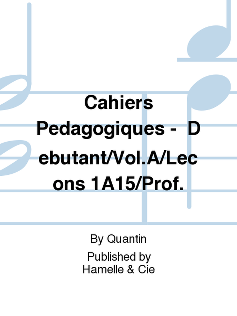 Cahiers Pedagogiques -  Debutant/Vol.A/Lecons 1A15/Prof.