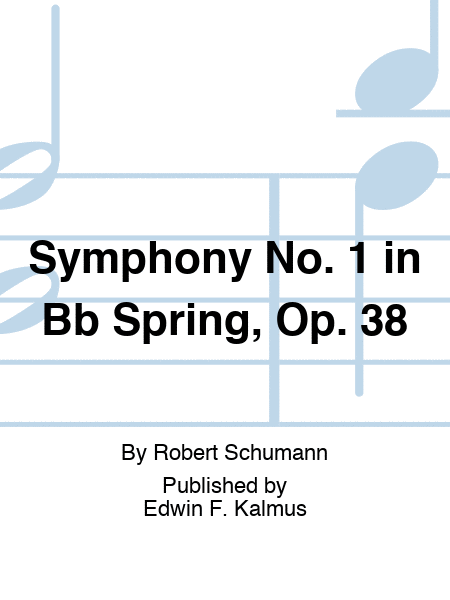 Symphony No. 1 in Bb "Spring", Op. 38