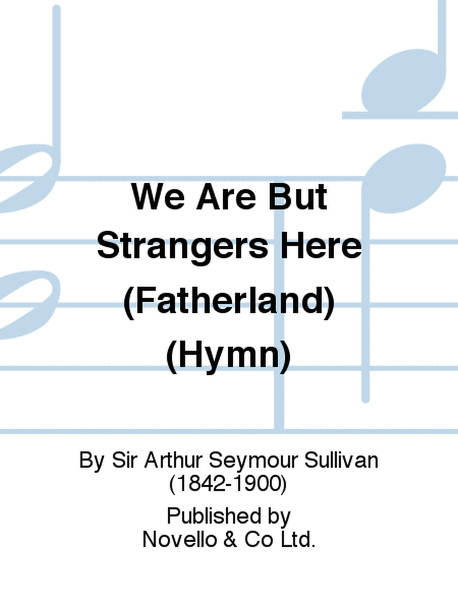 We Are But Strangers Here (Fatherland) (Hymn)