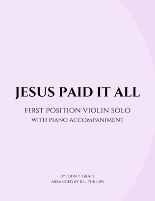 Book cover for Jesus Paid It All - First Position Violin Solo with Piano Accompaniment
