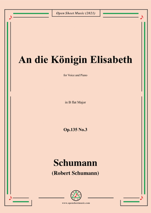 Schumann-An die Konigin Elisabeth,Op.135 No. in B flat Major，for Voice and Piano