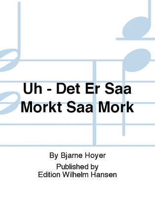 Book cover for Uh - Det Er Saa Mørkt Saa Mørk