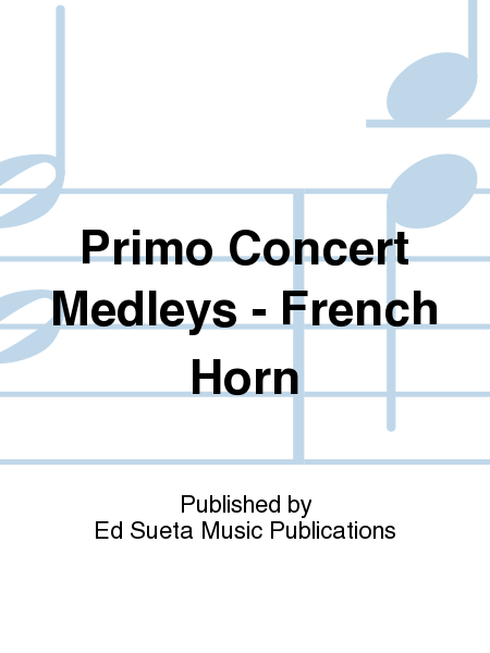 Primo Concert Medleys - French Horn