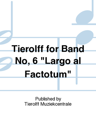 Tierolff for Band No. 6 "Largo al Factotum"