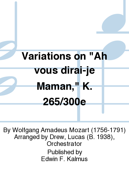 Variations on "Ah vous dirai-je Maman," K. 265/300e