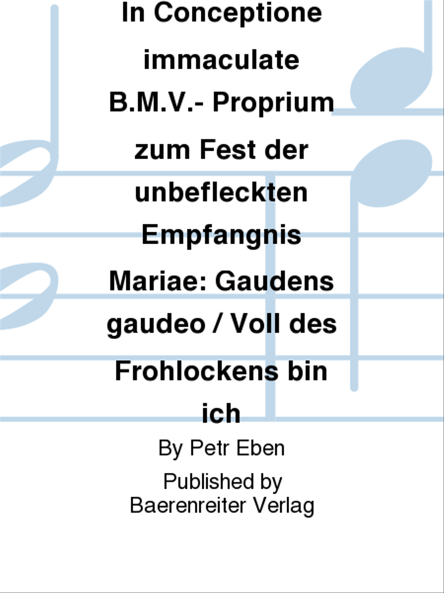 In Conceptione immaculate B.M.V.- Proprium zum Fest der unbefleckten Empfängnis Mariae: Gaudens gaudeo / Voll des Frohlockens bin ich