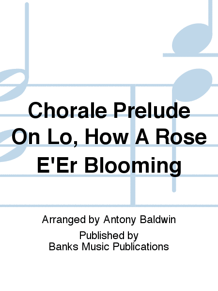 Chorale Prelude On Lo, How A Rose E'Er Blooming