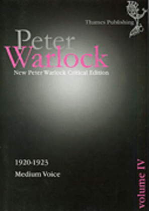 Peter Warlock Critical Edition Volume 4 – Songs 1920-1923