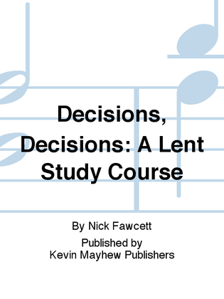 Decisions, Decisions: A Lent Study Course