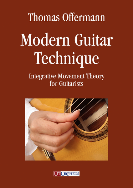 Modern Guitar Technique. Integrative Movement Theory for Guitarists
