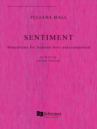 Sentiment: Monodrama for Soprano Solo unaccompanied on texts by Caitlin Vincent