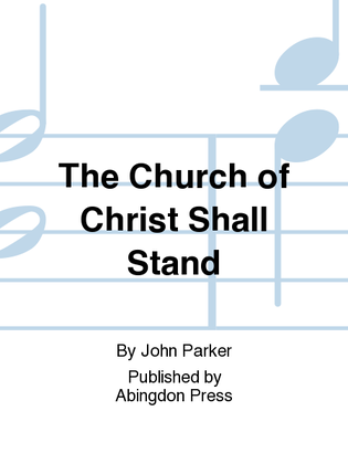 Book cover for The Church Of Christ Shall Stand