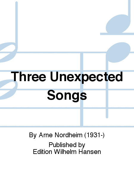 Three Unexpected Songs