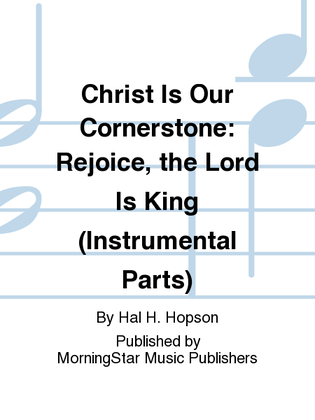 Book cover for Christ Is Our Cornerstone Rejoice, the Lord Is King (Instrumental Parts)