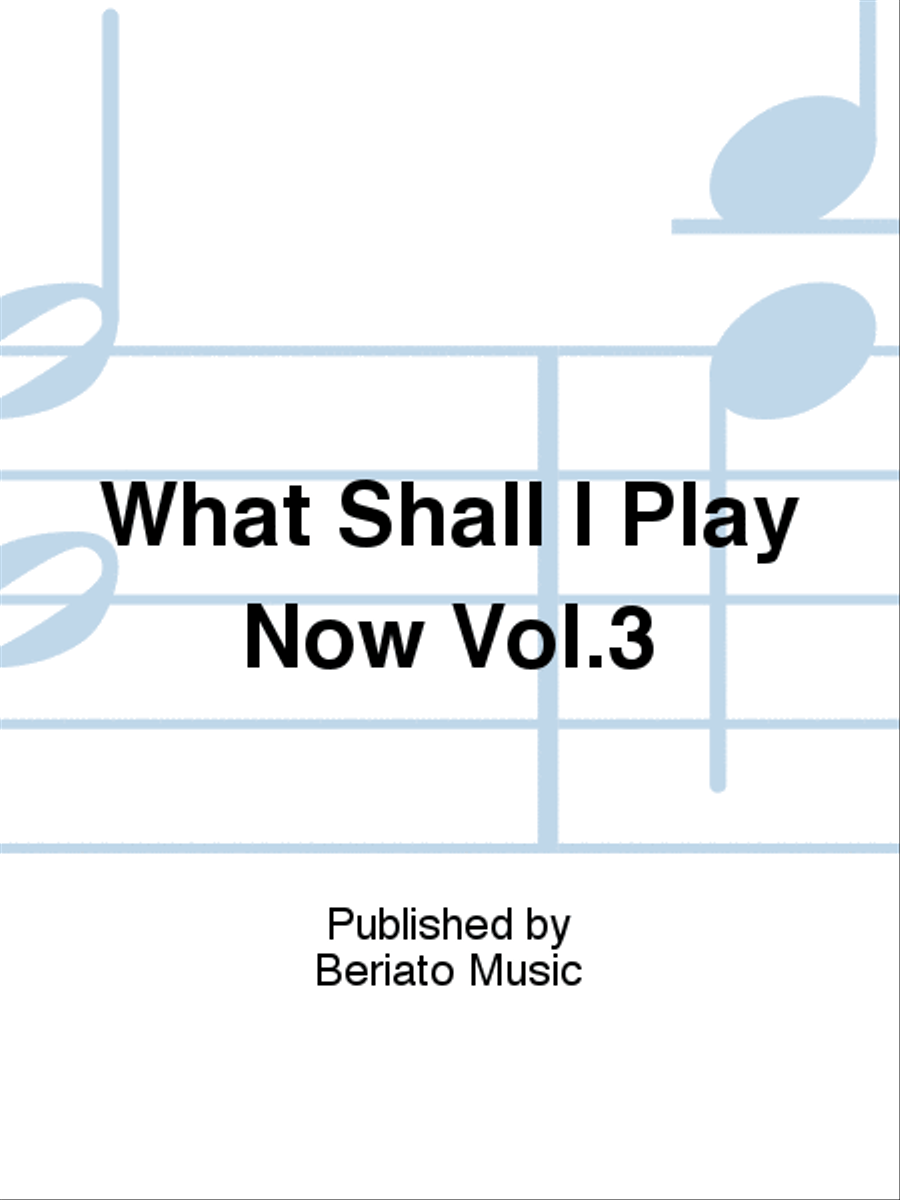 What Shall I Play Now Vol.3