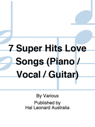 Book cover for 7 Super Hits Love Songs (Piano / Vocal / Guitar)