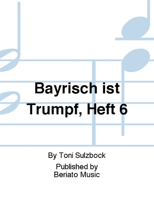 Bayrisch ist Trumpf, Heft 6