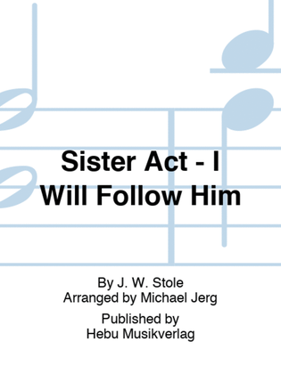 Book cover for Sister Act - I Will Follow Him