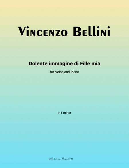 Dolente immagine di Fille mia, by Vincenzo Bellini, in f minor
